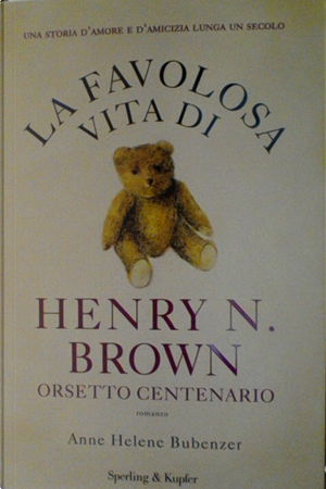 La favolosa vita di Henry N. Brown orsetto centenario by Anne H. Bubenzer