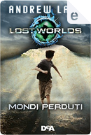 Mondi perduti. Lost Worlds by Andrew Lane