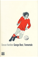 George Best, l'immortale by Duncan Hamilton