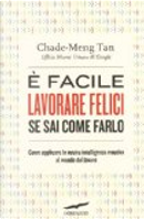 È facile lavorare felici se sai come farlo by Chade-Meng Tan