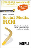 Social Media ROI. Sfruttare le tecnologie Social e Viral per fare profitto in azienda by Olivier Blanchard
