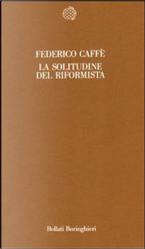 La solitudine del riformista by Federico Caffè