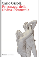 Personaggi della Divina Commedia by Carlo Ossola