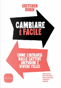 Cambiare è facile by Gretchen Rubin