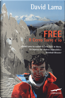 Free il Cerro Torre e io by Christian Seiler, David Lama
