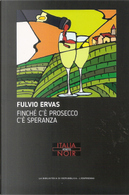 Finché c'è prosecco c'è speranza by Fulvio Ervas