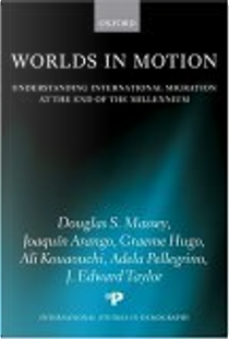 Worlds in Motion by Adela Pellegrino, Ali Kouaouci, Douglas S. Massey, Graeme Hugo, J.Edward Taylor, Joaquin Arango