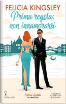 Prima regola: non innamorarsi by Felicia Kingsley