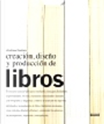Creación, diseño y producción de libros by Andrew Haslam