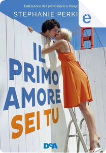Il primo amore sei tu by Stephanie Perkins