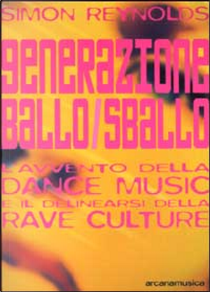 Generazione ballo/sballo by Simon Reynolds
