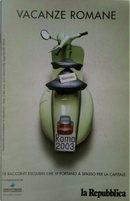 Vacanze Romane by Andrea Camilleri, Aurelio Picca, Carlo Lucarelli, Christian Raimo, Edoardo Albinati, Elena Stancanelli, Emanuele Trevi, Erri De Luca, Francesco Piccolo, Fulvio Abbate, Laura Pugno, Lidia Ravera, Marco Lodoli, Melania G. Mazzucco, Niccolo Ammaniti, Sandra Petrignani, Valeria Viganò, Vincenzo Cerami Vacanze Romane by Andrea Camilleri, Aurelio Picca, Carlo Lucarelli, Christian Raimo, Edoardo Albinati, Elena Stancanelli, Emanuele Trevi, Erri De Luca, Francesco Piccolo, Fulvio Abbate, Laura Pugno, Lidia Ravera, Marco Lodoli, Melania G. Mazzucco, Niccolo Ammaniti, Sandra Petrignani, Valeria Viganò, Vincenzo Cerami