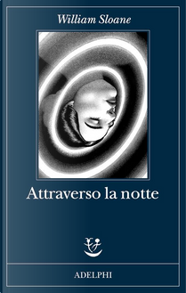 Attraverso la notte by William Sloane