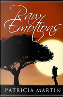 Raw Emotions by Patricia Martin