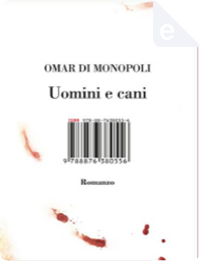 Uomini e cani by Omar Di Monopoli