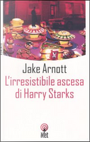 L'irresistibile ascesa di Harry Starks by Jake Arnott