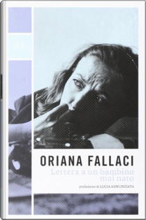 Lettera a un bambino mai nato by Oriana Fallaci