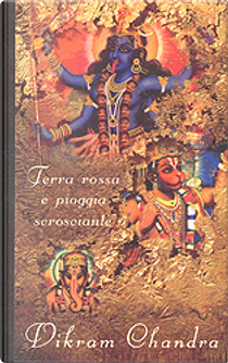 Terra rossa e pioggia scrosciante by Vikram Chandra