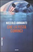 Che la festa cominci by Niccolò Ammaniti