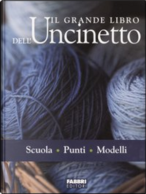 Il grande libro dell'uncinetto by Ester Rinaldi