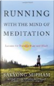 Running with the Mind of Meditation by Sakyong Mipham Rinpoche Running with the Mind of Meditation by Sakyong Mipham Rinpoche