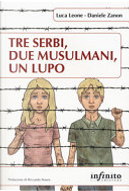 Tre serbi, due musulmani, un lupo by Daniele Zanon, Luca Leone