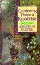 Gardening Down a Rabbit Hole by Josephine Saxton