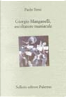 Giorgio Manganelli, ascoltatore maniacale by Paolo Terni