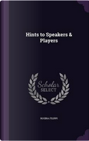 Hints to Speakers & Players by Rosina Filippi