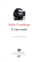 I racconti by Julio Cortazar