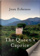 The Queen's Caprice by Jean Echenoz