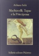 Machiavelli, Tupac e la Principessa by Adriano Sofri