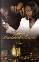 Chicago's Baddest Bitch by Coco