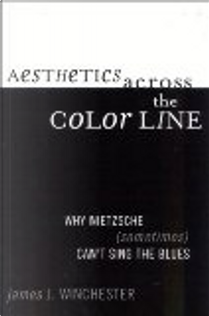 Aesthetics Across the Color Line by James J. Winchester, James Winchester