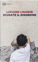 Scusate il disordine by Luciano Ligabue