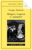 Maigret, Lognon e i gangster by Georges Simenon