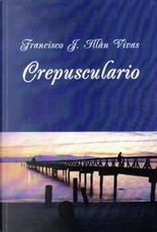 Crepusculario by Francisco J. Illán Vivas