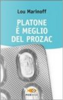 Platone è meglio del prozac by Lou Marinoff