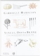 Sangue, ossa e burro. L'involontaria educazione di uno chef ribelle by Gabrielle Hamilton