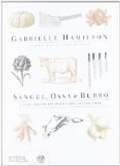Sangue, ossa e burro. L'involontaria educazione di uno chef ribelle by Gabrielle Hamilton