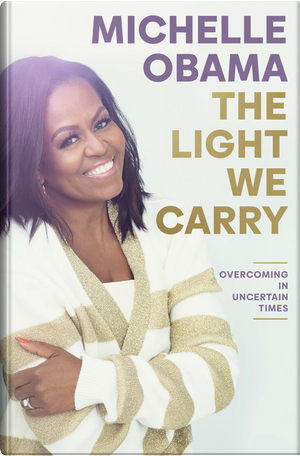 The Light We Carry by Michelle Obama
