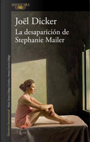 La desaparición de Stephanie Mailer/ The Disappearance of Stephanie Mailer by Joel Dicker