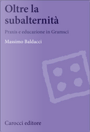 Oltre la subalternità by Massimo Baldacci