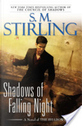 Shadows of Falling Night by S. M. Stirling