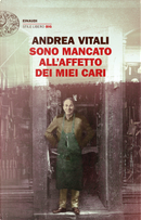 Sono mancato all'affetto dei miei cari by Andrea Vitali