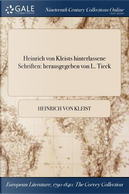 Heinrich von Kleists hinterlassene Schriften by Heinrich von Kleist