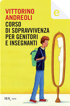 Corso di sopravvivenza per genitori e insegnanti by Vittorino Andreoli