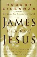 James, Brother of Jesus by Robert H. Eisenman