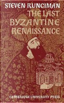 The Last Byzantine Renaissance by Steven Runciman