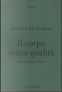 Il corpo senza qualità by Fabrizia Di Stefano